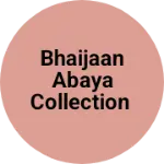Business logo of Bhaijaan abaya collection