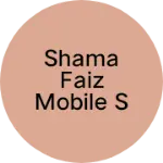 Business logo of Shama Faiz Mobile Showroom