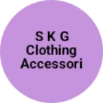 Business logo of S K G CLOTHING ACCESSORIES