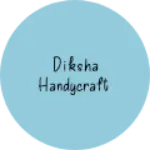 Business logo of Diksha handycraft