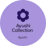 Business logo of Ayushi collection