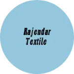 Business logo of Rajendar textile