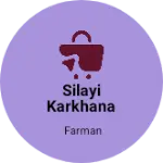 Business logo of Silayi karkhana