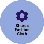 Business logo of Sharda fashion cloth House