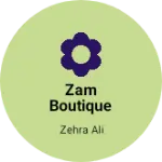 Business logo of Zam Boutique