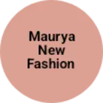 Business logo of Maurya new fashion