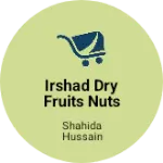 Business logo of Irshad Dry fruits nuts and spices