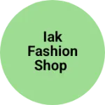 Business logo of IAK FASHION SHOP