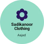 Business logo of Sadikanoor clothing