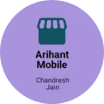 Business logo of Arihant Mobile Shop