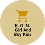 Business logo of K. G. N. Girl and boy kids wear