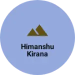 Business logo of Himanshu kirana