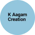 Business logo of K AAGAM CREATION