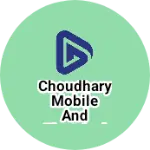 Business logo of Choudhary mobile and electrical
