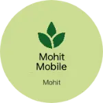 Business logo of Mohit mobile repairing