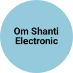 Business logo of Om Shanti electronic