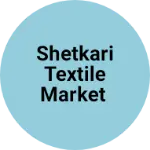 Business logo of Shetkari textile market