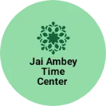 Business logo of Jai ambey time center
