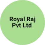 Business logo of ROYAL RAJ PVT LTD