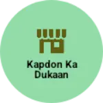 Business logo of Kapdon ka dukaan