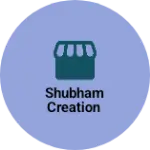 Business logo of Shubham creation