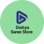 Business logo of Dishya saree Store