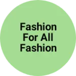 Business logo of Fashion for all fashion
