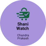 Business logo of Shani watch