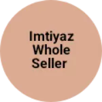 Business logo of Imtiyaz whole seller