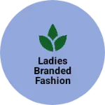 Business logo of Ladies branded fashion