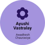 Business logo of Ayushi Vastralay