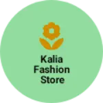 Business logo of Kalia Fashion Store