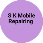 Business logo of S k mobile repairing