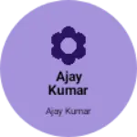 Business logo of Ajay Kumar