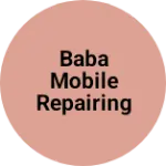 Business logo of Baba Mobile Repairing shop