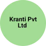 Business logo of Kranti pvt LTD