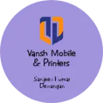 Business logo of Vansh mobile & printers