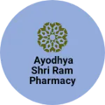 Business logo of Ayodhya Shri Ram pharmacy