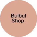 Business logo of Bulbul shop