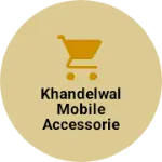 Business logo of Khandelwal mobile accessories