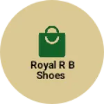 Business logo of Royal R B Shoes