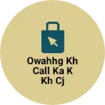 Business logo of Owahhg KH call ka k KH cj