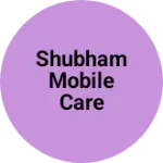 Business logo of Shubham mobile care