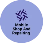 Business logo of Mobile shop and repairing