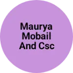 Business logo of Maurya mobail and CSC kendra