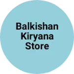 Business logo of Balkishan kiryana store