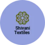 Business logo of SHIVANI TEXTILES