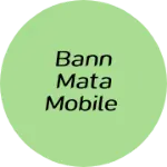 Business logo of Bann Mata mobile