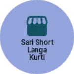 Business logo of Sari short langa kurti