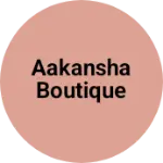 Business logo of Aakansha Boutique